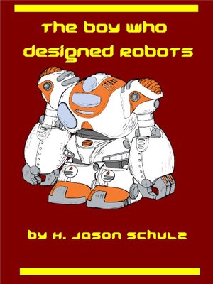 cover image of The Boy Who Designed Robots